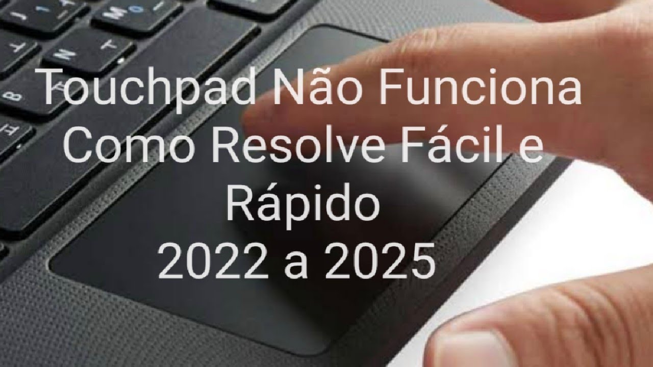 Touchpad não Funciona Como Resolve 2022 a 2025 Facil e Rapido YouTube