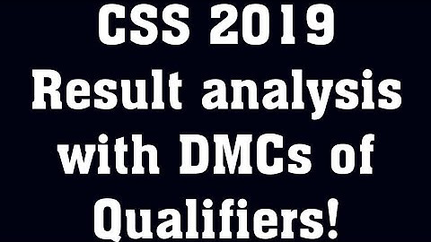 CSS Result | CSS 2019 Final result DMCs | CSS 2019 result analysis | CSS and PMS hub