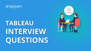 Tableau Interview Questions & Answers | Top Tableau Interview Questions For 2022 | FAQ | Simplilearn