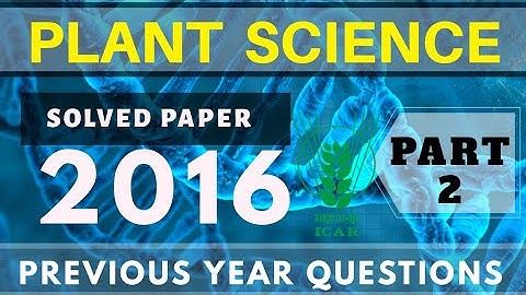 SOLVED GENUINE 2016 ICAR JRF PLANT SCIENCE Questions |PART 2| 50 QUESTIONS SOLVED | BY AGRICARE AS|