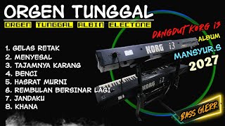 DANGDUT ORGEN TUNGGAL 2027 ALBUM MANSYUR S LAWAS AUDIO  KORG i3 MANTAP HOREG JOS(ALBIN ELECTONE)
