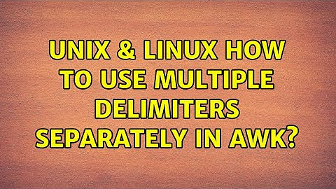 Unix & Linux: How to use multiple delimiters separately in awk? (2 Solutions!!)