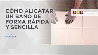 Cómo alicatar un baño de forma rápida y sencilla | Puma + BdB