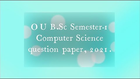 OU B.SC SEMESTER-1 COMPUTER SCIENCE COVID PATTERN QUESTION PAPER, 2021