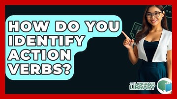 How Do You Identify Action Verbs? - The Language Library