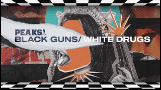 PEAKS! - Black Guns / White Drugs (Official Music Video)