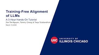 Training-Free Alignment of LLMs - NAIRR 2026 Tutorial - Son Nguyen, Tommy Cheng, Theja Tulabandhula