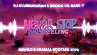 DJ Klubbingman - Never Stop This Feeling & Rocco vs.Bass-T (Rewilo & Shamal Bootleg) 2020