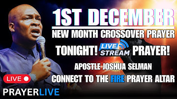 1ST DECEMBER NEW MONTH CROSSOVER PRAYER🔥| APOSTLE JOSHUA SELMAN #apostlejoshuaselman #prayer #Jesus