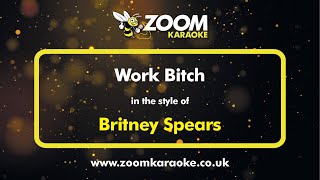 Britney Spears - Work Bitch - Karaoke Version from Zoom Karaoke