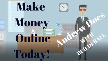 Start Making Money Online Today Part 4..See How Andrew Does It w/ BuilderAll