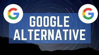 Alternatives To Google In 2019 - Google Replacement