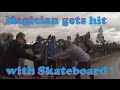Magician gets HIT with a Skateboard!
