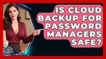 Is Cloud Backup For Password Managers Safe? - SecurityFirstCorp.com