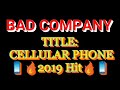 BAD COMPANY_CELLULAR PHONE 2019 HIT-BY (LIL MERI X ALWAYS X SENGANGA X BOSS THACKZITHO X PUNISHER)