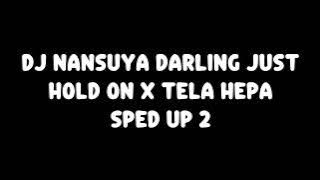DJ Nansuya-Darling Just Hold On x Tela Hepa (Sped Up 2)
