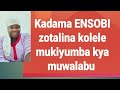 KADAMA ENSOBI ZOTALINA KOLA NGA OLI MU KIYUMBA KY OMUWALABU 