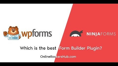 WP Forms vs Ninja Forms - Which is the best Form Builder Plugin?