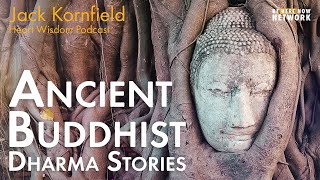 Jack Kornfield shares Ancient Buddhist Dharma Stories  Heart Wisdom Ep. 188