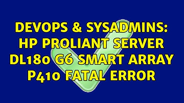 DevOps & SysAdmins: HP Proliant server DL180 g6 smart array p410 fatal error (2 Solutions!!)
