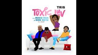 Tris - Toxic Luv (feat RSK & Don Skin)