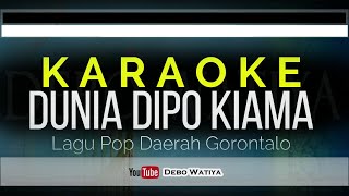 KARAOKE Dunia Dipo Kiama (MONIKA) - Lagu Pop Gorontalo Tanpa Vokal ( Bukan Remix tetapi Versi Awal)