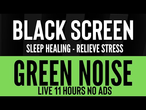 🌿 Green Noise for Deep Sleep, Study & Relaxation | 11 Hours | Black Screen | No Ads