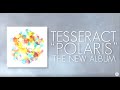 TesseracT - Polaris (album stream)