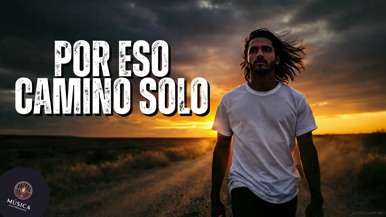 POR ESO CAMINO SOLO – Corrido Tumbado de Fe, Propósito y Fortaleza Interior