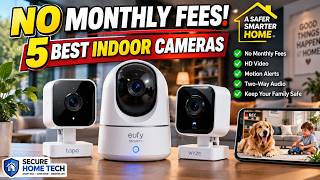 5 Best Indoor Security Cameras Without Monthly Fees in 2026