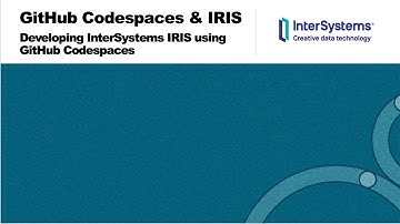 Developing InterSystems IRIS solution using GitHub Codespaces