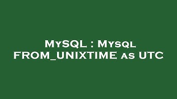 MySQL : Mysql FROM_UNIXTIME as UTC