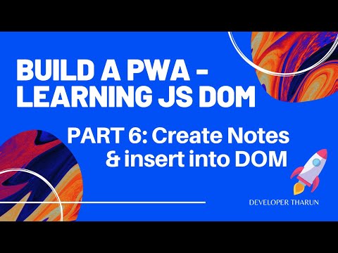 Build a PWA - Learning JS DOM - Project - Part 6: Create Note - Create and append child- Tharun Shiv