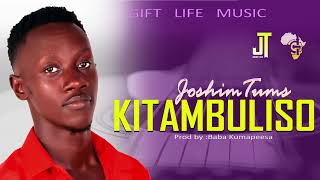 Kitambuliso By Joshim Tums