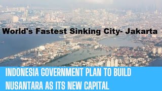 Why is Jakarta sinking? Govt plan to build Nusantara its new capital.