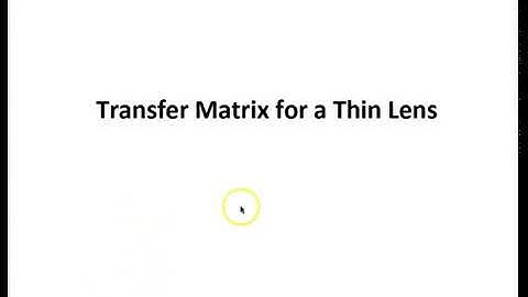 Lecture 1d   Transfer Matrix for the Thin Lens