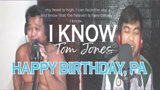 I KNOW by Tom Jones (Duet with Papa)