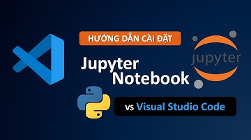 01.01 Hướng dẫn cài đặt Python trên Jupyter Notebook vs Visual Studio Code | Văn Công Khanh