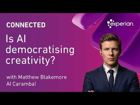 Connected with Experian Ep03: Is AI democratising creativity? with Matthew Blakemore - AI Caramba!