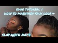 EDGE TUTORIAL🌊 | HOW TO MAINTAIN FAUX LOCS✔️