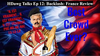 HDawg Talks Ep 12: Backlash: France Review