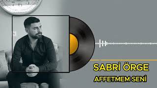 Sabri̇ Örge - Affetmem Seni̇ Resimi