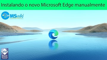 Windows 10 - Instalando o novo Microsoft Edge manualmente