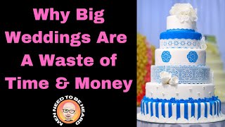 Big Weddings...A complete waste of time and money