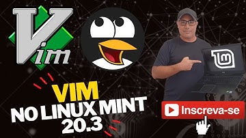 💻 BÁSICO do BÁSICO do Editor de Texto VIM utilizando o Linux Mint 20.3 Una x64 🐧🐧
