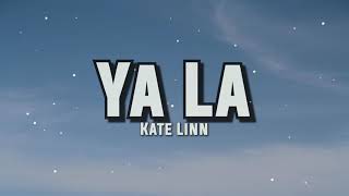 Kate Linn - Ya La (Lyrics)