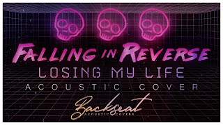 Falling In Reverse - Losing My Life (Backseat Cover)