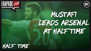 Mustafi Leads Arsenal at Half Time - Arsenal 1 - 0 Watford - Half Time Phone In - FanPark Live