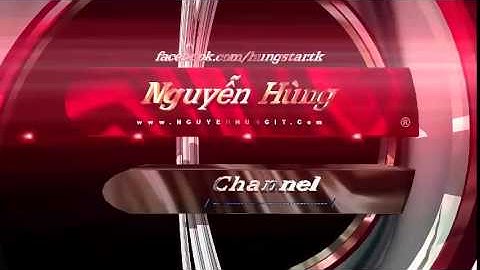 intro mở đầu | intro giới thiệu | style intro part 3 || Nguyễn Hùng