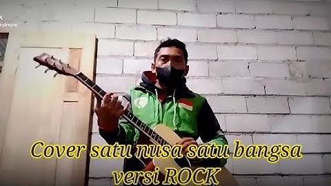 COVER SATU NUSA SATU BANGSA versi rock #waktuindonesiabersatu